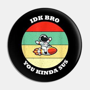 Idk Kinda Among Vintage Costume Game Us Sus Funny T-Shirt T-Shirt Pin