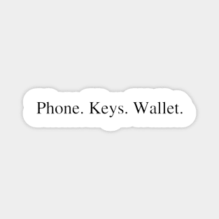 Phone. Keys. Wallet. Magnet