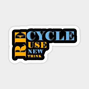 Recycle Use New Think Magnet