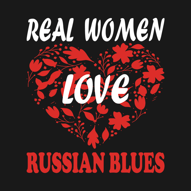 Real Women Love RUSSIAN BLUES by premium_designs