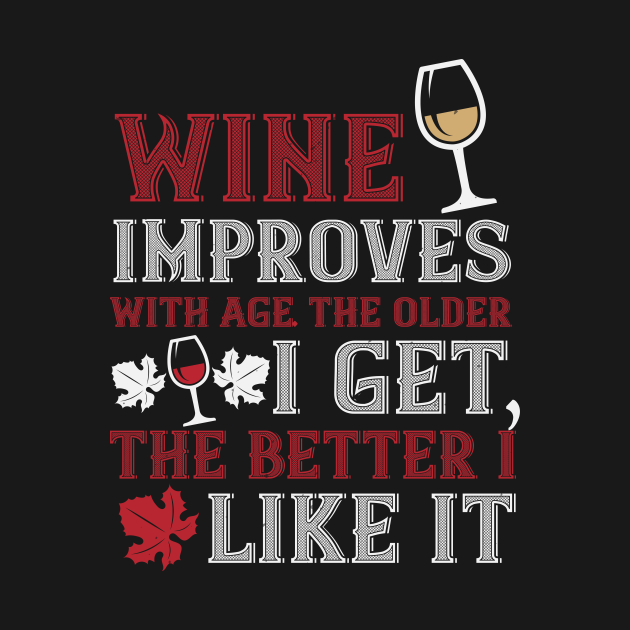 wine improves with age i improve with wine shirt