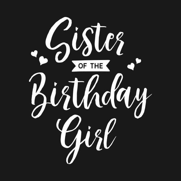 Sister Of The Birthday Girl by ThrivingTees