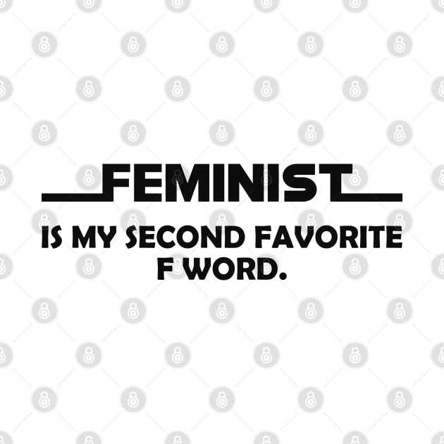 Feminist is my second favorite F word. by KC Happy Shop