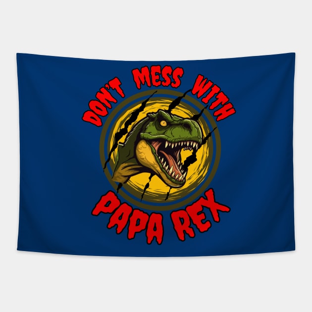 Jurassic T-Rex for Fathers Day Don't mess with Papa Rex Tapestry by Shean Fritts 