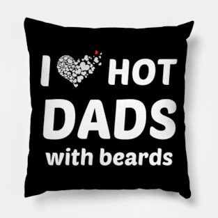 i-love-hot-dads-with-beards Pillow