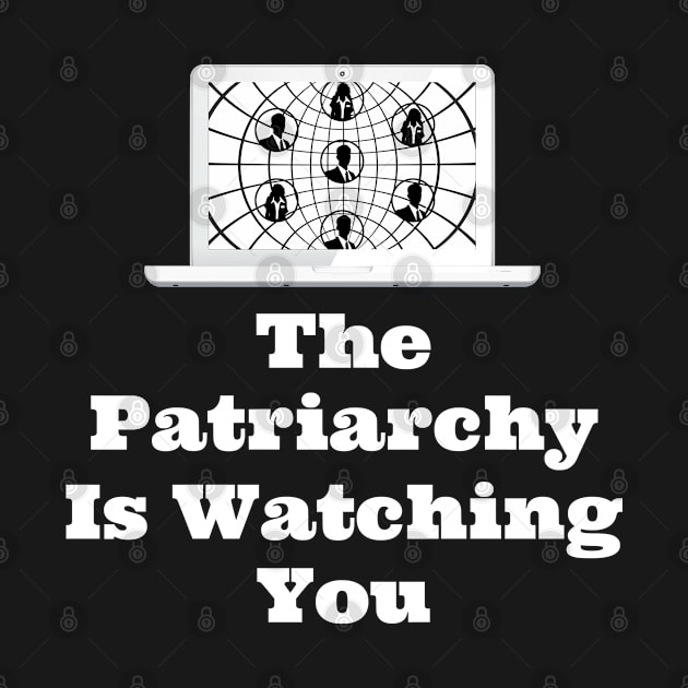 The Patriarchy Is Watching You by jutulen