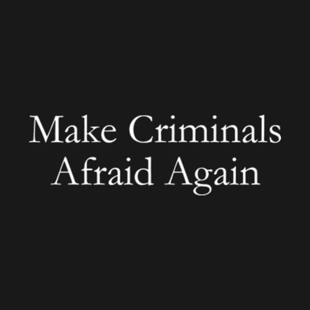 make criminals afraid agian by style flourish