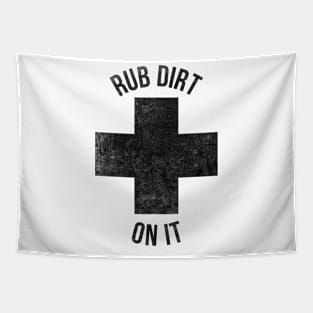 Rub dirt on it funny T-shirt Tapestry