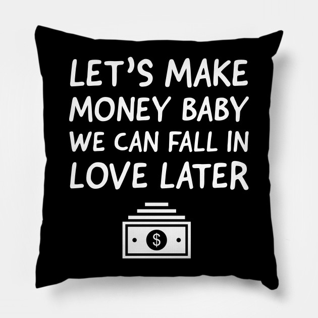 Let S Make Money Baby Money Pillow Teepublic