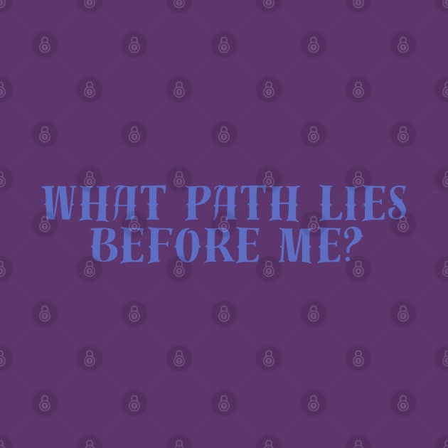 What Path Lies Before Me? Tav Quote BG3 by CursedContent