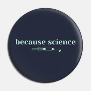Because Science Vaccine Pin