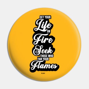 Set your life on fire - Rumi Quote Typography - Retro Pin