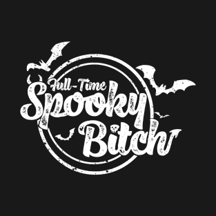 Full-Time Spooky Bitch (White) T-Shirt