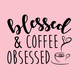 Blessed & Coffee Obsessed T-Shirt