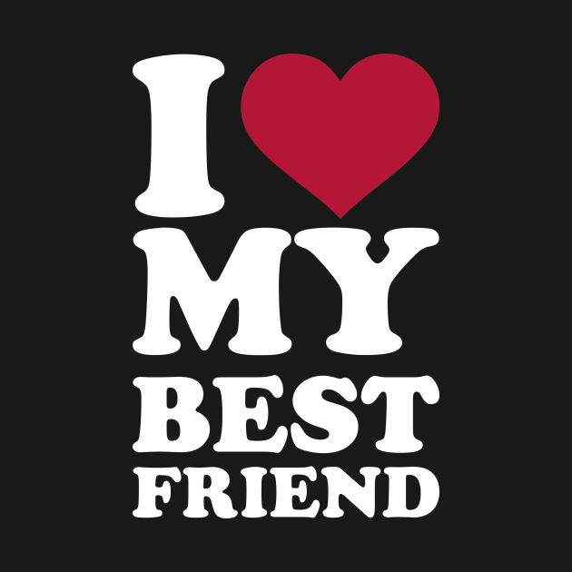 Discover I love my best Friend - Best Friend - T-Shirt