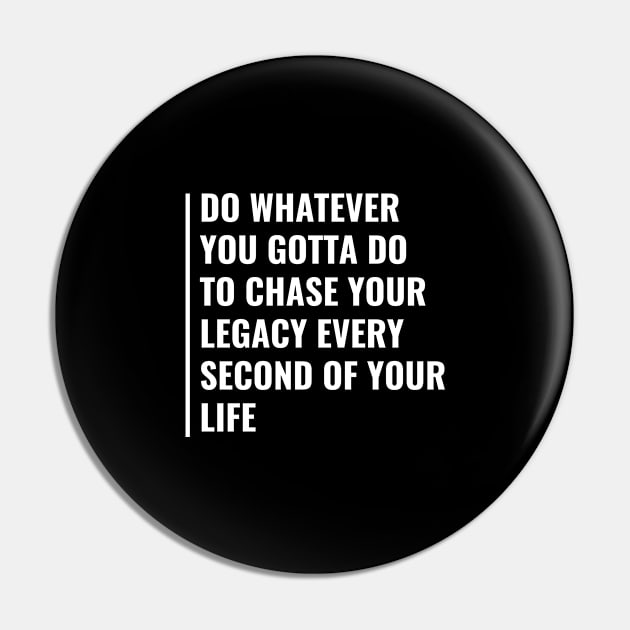 Chasing Your Legacy Quote. Legacy Gift Pin by kamodan