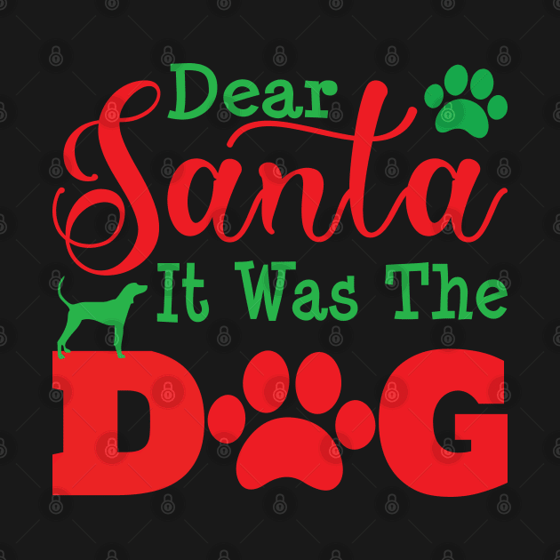 Dear Santa It Was The Dog Funny Christmas Dog Humor and Sayings by Vishal Sannyashi