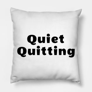 Quiet Quitting Pillow