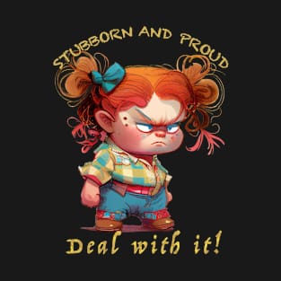 Little Girl Stubborn Deal With It Cute Adorable Funny Quote T-Shirt