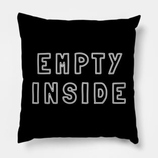 Empty Inside Sarcastic Phrase Pillow