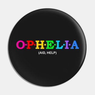 Ophelia - Aid, Help. Pin