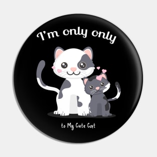 I'm only talking to my cat gift for cat lover Pin