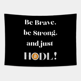 Be Brave Be Strong and Just HODL 01a Tapestry