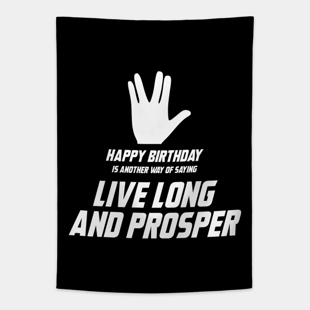 Live Long And Prosper Aka Happy Birthday Star Trek Tapestry Teepublic