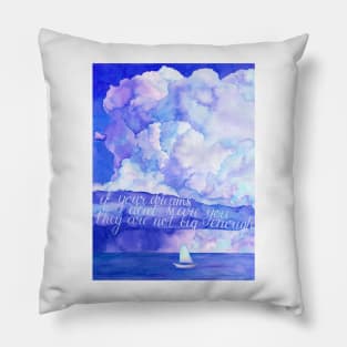 Watercolor motivational art - If your dreams don't scare you they are not big enough Pillow