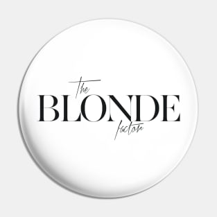 The Blonde Factor Pin