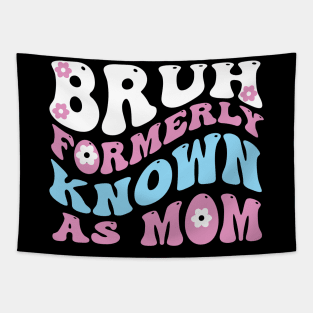 Bruh formerly known as mom Tapestry