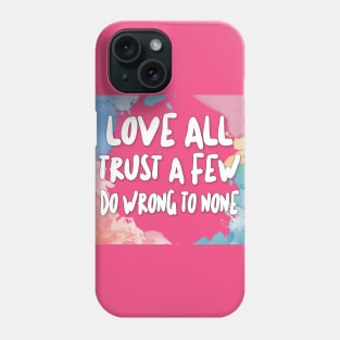 Love All - Trust A Few - Do Wrong To None Phone Case