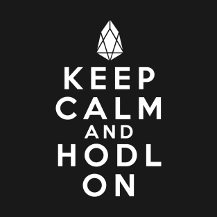 Keep calm and HODL EOS white T-Shirt