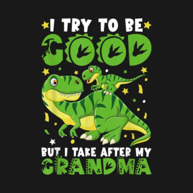 I Try To Be Good But I Take After My Grandma by artcomdesigns