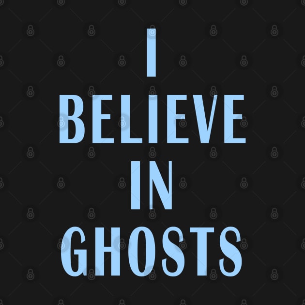 I Believe in Ghosts by Lyvershop