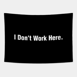 I Don't Work Here Tapestry