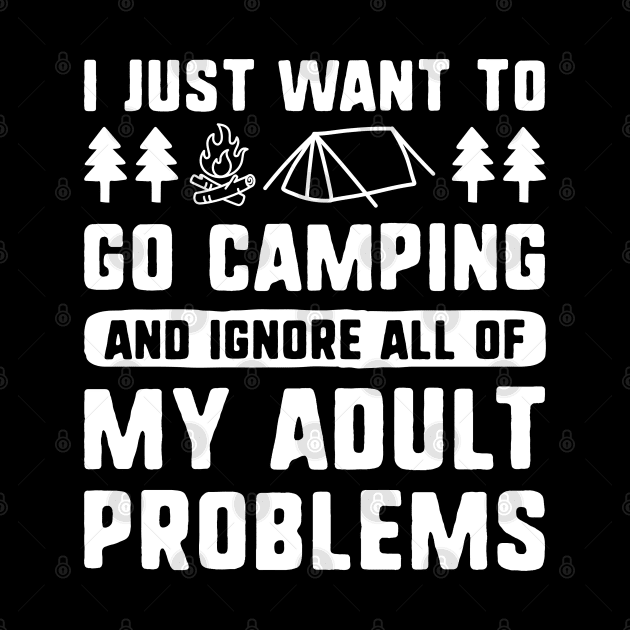 I Just Want To Go Camping by LuckyFoxDesigns