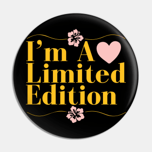 i am limited edition Pin