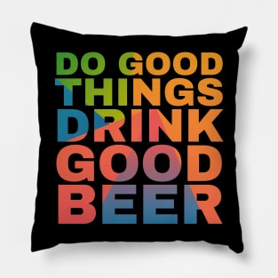 Do Good Things Drink Good Beer Pillow