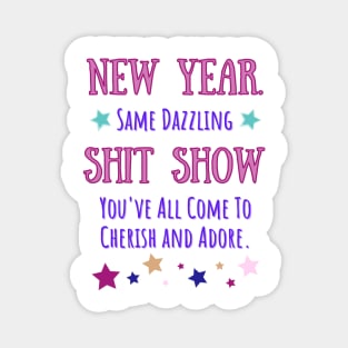 New Year Same Shit Show Magnet