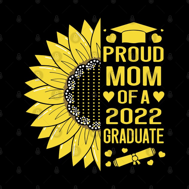 Proud Mom of a 2022 Graduate Funny Mom Senior 22 Sunflower by Fargo
