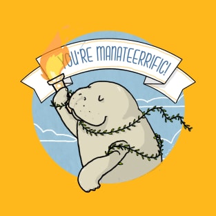 You're manateerrific! T-Shirt