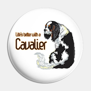 Life is Better with a Cavalier! Especially for Cavalier King Charles Spaniel Dog Lovers! Pin