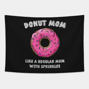 Donut Mom Like A Regular Mom With Sprinklers Tapestry