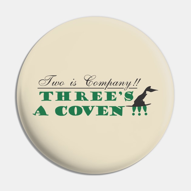 TWO IS COMPANY THREE'S A COVEN Pin by buckbegawk