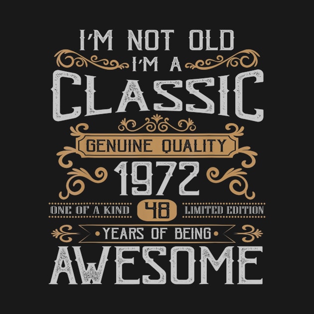 Im Not Old Im A Classic 1972 Funny 48th Birthday Gift by pumpkinpamper6