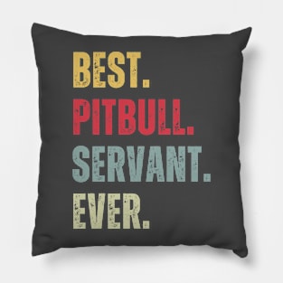 Best Pitbull Servant Ever Pillow