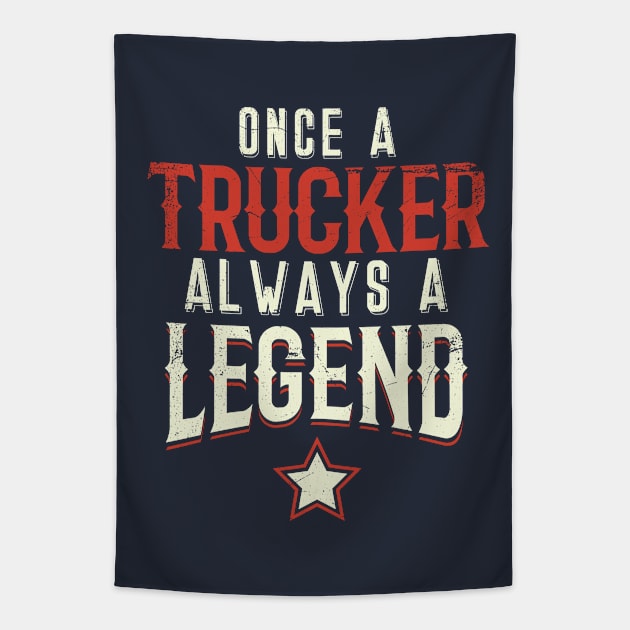 Once A Trucker Always A Legend Tapestry by bluerockproducts