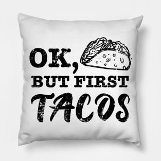 Ok but first tacos - grunge design Pillow