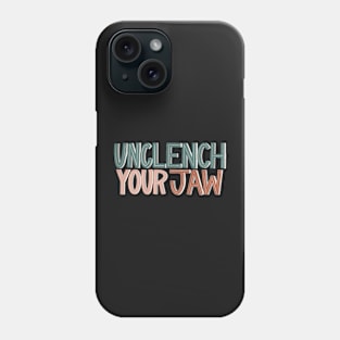 Unclench Your Jaw Phone Case